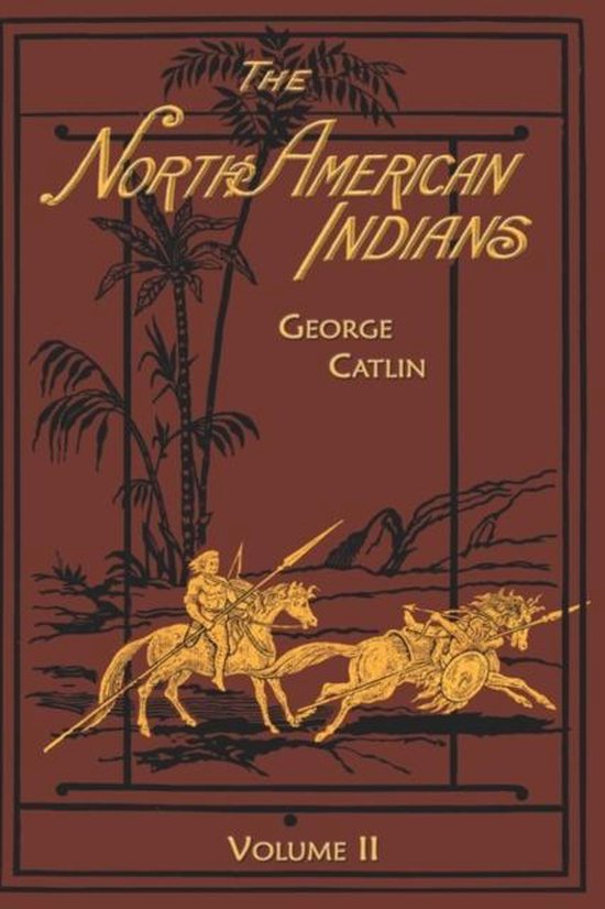 Boek 'The North American Indians Volume II' door George Catlin met een illustratie van twee mannen te paard met speren, omringd door palmbomen.