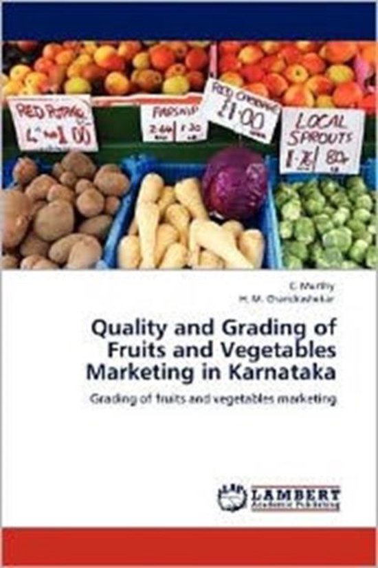 Quality and Grading of Fruits and Vegetables Marketing in Karnataka, C Murthy