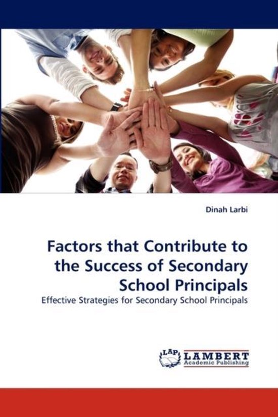 Factors That Contribute to the Success of Secondary School Principals ...