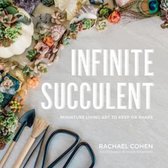 Infinite Succulent – Miniature Living Art to Keep or Share
