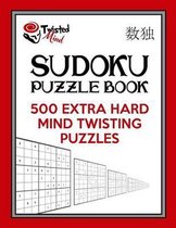 Twisted Mind Sudoku Puzzle Book, 500 Extra Hard Mind Twisting Puzzles