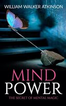 Mind Power The Secret of Mental Magic