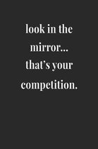Look In The Mirror... That's Your Competition.