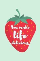 You Make Life delicious