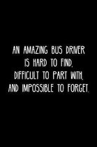 An Amazing Bus driver is hard to find, difficult to part with, and impossible to forget.