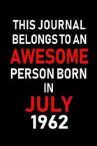 This Journal belongs to an Awesome Person Born in July 1962