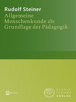 Rudolf Steiner Gesamtausgabe 293 - Allgemeine Menschenkunde als Grundlage der Pädagogik