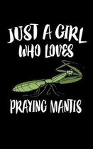 Just A Girl Who Loves Praying Mantis