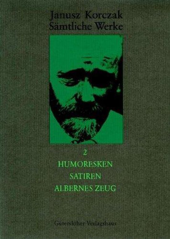 Livre "Janusz Korczak Sämtliche Werke 2 Humoresken Satiren Albernes Zeug" avec portrait de Korczak sur fond vert.
