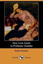 How Love Came to Professor Guildea (Dodo Press)