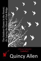The Outdoor Chums in the Forest; Or, Laying the Ghost of Oak Ridge