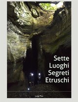 Sette luoghi segreti etruschi a due passi da Roma