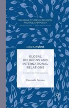 Palgrave Studies in Religion, Politics, and Policy - Global Religions and International Relations: A Diplomatic Perspective
