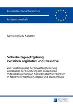 Europaeische Hochschulschriften Recht 5645 - Sicherheitsgesetzgebung zwischen Legislative und Exekutive