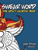 Swear Word The Adult Coloring Book - Vol. 1