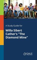 A Study Guide for Willa Sibert Cather's "The Diamond Mine"
