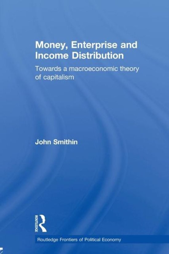 Routledge Frontiers of Political Economy- Money, Enterprise and Income Distribution