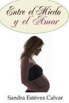 Entre El Miedo Y El Amor