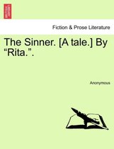 The Sinner. [A Tale.] by Rita..