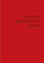 Preludes a L'esthetique Du Paraitre