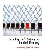 John Hopkins's Notions on Political Economy