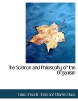 The Science and Philosophy of the Organism