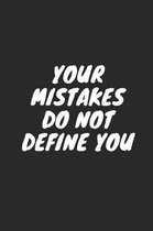 Your Mistakes Do Not Define You