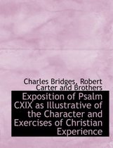 Exposition of Psalm CXIX as Illustrative of the Character and Exercises of Christian Experience