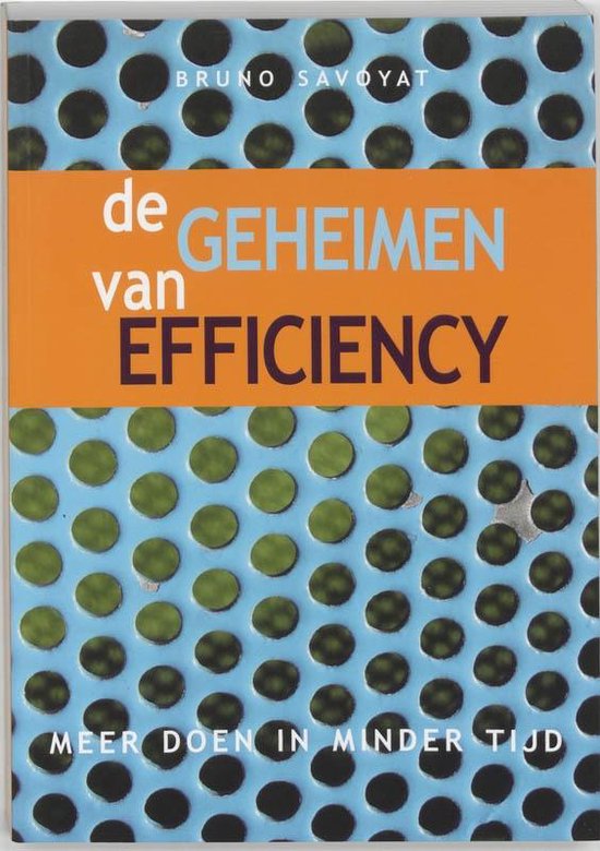 Cover van het boek 'De geheimen van efficiency / druk 1' van Bruno Savoyat