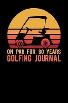 On Par For 60 Years Golfing Journal