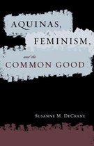 Aquinas, Feminism, and the Common Good