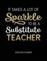 It Takes A Lot Of Sparkle To Be A Substitute Teacher 2019-2020 Planner