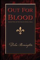 Blood Royal Saga- Out For Blood