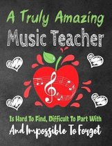 A Truly Amazing Music Teacher Is Hard To Find, Difficult To Part With And Impossible To Forget