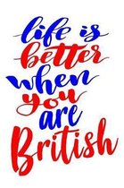 Life Is Better When You Are British