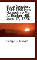State Senators 1784-1900 New Hampshire Men at Bunker Hill, June 17, 1775.