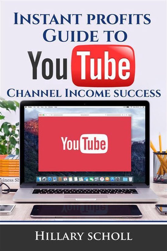 Instant Profits Guide to YouTube Channel Income Success - cover