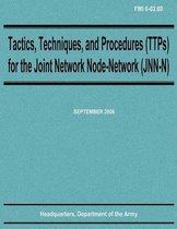 Tactics, Techniques, and Procedures (Ttps) for the Joint Network Node-Network (Jnn-N) (Fmi 6-02.60)
