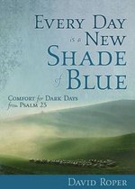 Every Day Is a New Shade of Blue