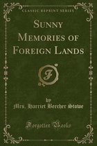 Sunny Memories of Foreign Lands (Classic Reprint)