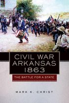 Campaigns and Commanders Series 23 - Civil War Arkansas, 1863