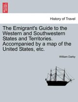 The Emigrant's Guide to the Western and Southwestern States and Territories. Accompanied by a Map of the United States, Etc.
