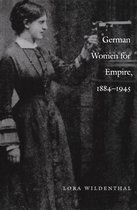 Politics, History, and Culture - German Women for Empire, 1884-1945