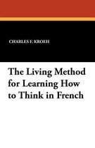 The Living Method for Learning How to Think in French