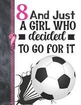 8 And Just A Girl Who Decided To Go For It