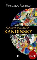 Collana Sentieri: narrativa italiana - Come un quadro di Kandinsky