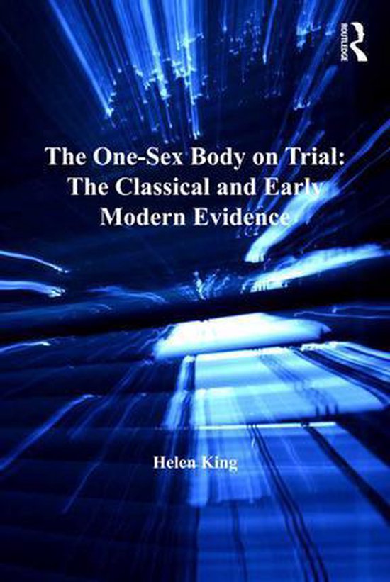 The History of Medicine in Context - The One-Sex Body on Tri ... - cover