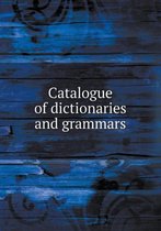 Catalogue of dictionaries and grammars