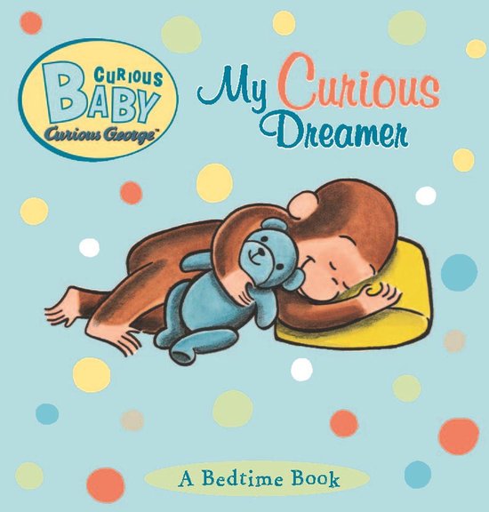 Curious Baby Curious George - Curious Baby: My Curious Dream ... - cover