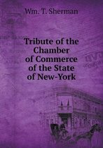 Tribute of the Chamber of Commerce of the State of New-York